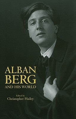 Alban Berg and His World by Hailey, Christopher