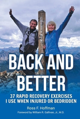 Back and Better: 37 Rapid Recovery Exercises I Use When Injured Or Bedridden by Hoffman, Ross F.