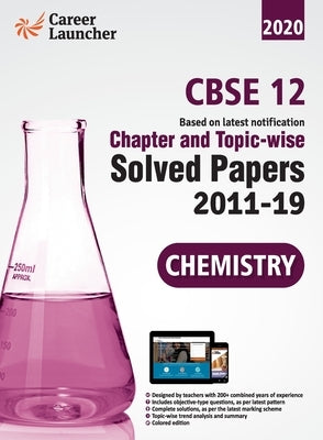 CBSE Class XII 2020 Chapter and Topicwise Solved Papers 2011-2019 Chemistry (All Sets Delhi & All India) by Gkp