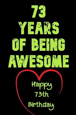 73 Years Of Being Awesome Happy 73th Birthday: 73 Years Old Gift for Boys & Girls by Notebook, Birthday Gifts
