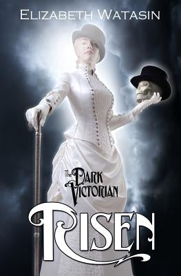 The Dark Victorian: Risen by Vanderhooft, Joselle