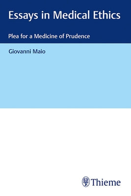 Essays in Medical Ethics: Plea for a Medicine of Prudence by Maio, Giovanni