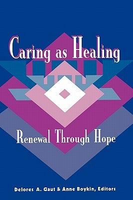 Caring as Healing: Renewal Through Hope: . by Gaut, Delores A.