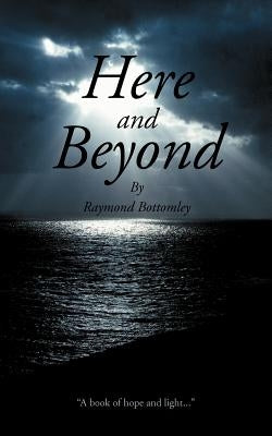 Here and Beyond by Bottomley, Raymond