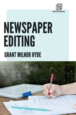 Newspaper Editing by Hyde M. a., Grant Milnor
