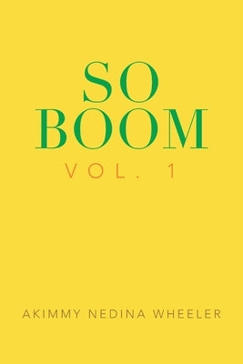 So Boom: Vol. 1 by Wheeler, Akimmy Nedina