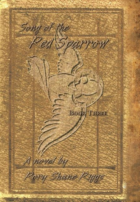 Song of the Red Sparrow, Book Three: The Spirit Is Willing by Riggs, Rory Shane
