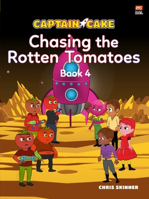 Captain Cake: Chasing the Rotten Tomatoes by Skinner, Chris