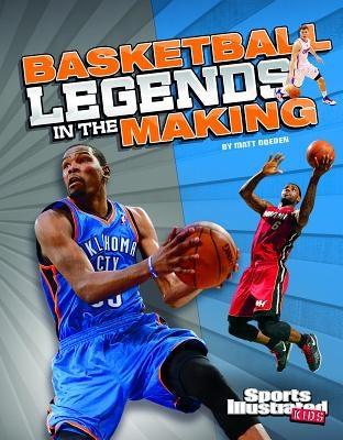 Basketball Legends in the Making by Doeden, Matt
