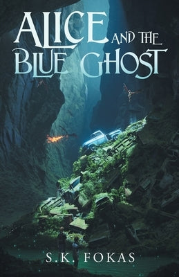 Alice and the Blue Ghost by Fokas, S. K.