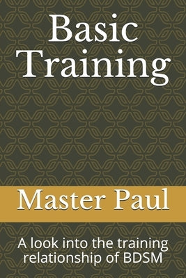 Basic Training: A look into the training relationship of BDSM by Corso, Frank
