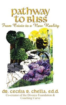 Pathway to Bliss: From Crisis to a New Reality by Chella Ed D., Cecilia R.