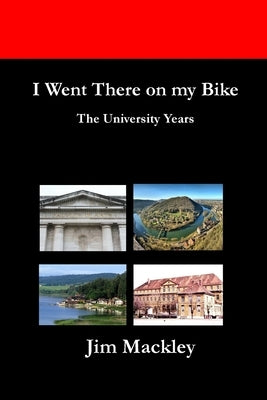 I Went There on my Bike by Mackley, Jim