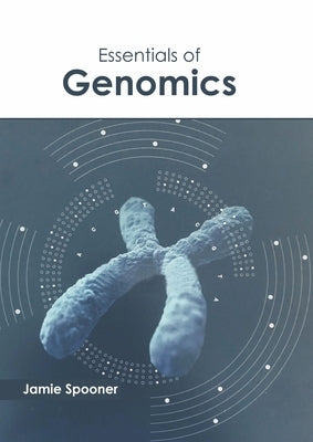 Essentials of Genomics by Spooner, Jamie
