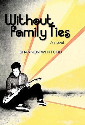 Without Family Ties by Whitford, Shannon