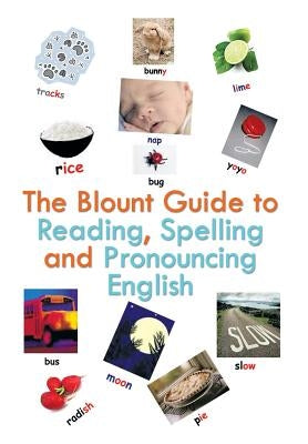 The Blount Guide to Reading, Spelling and Pronouncing English by Blount, Beverley