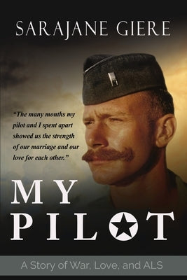 My Pilot: A Story of War, Love, and ALS by Giere, Sarajane