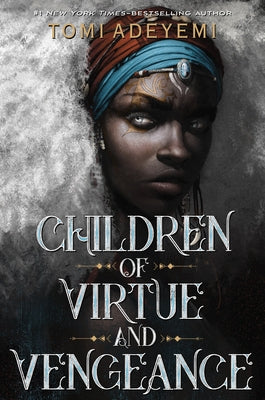Children of Virtue and Vengeance by Adeyemi, Tomi