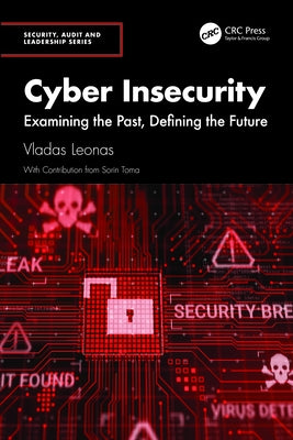 Cyber Insecurity: Examining the Past, Defining the Future by Leonas, Vladas
