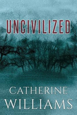 Uncivilized by Williams, Catherine
