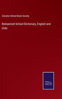 Romanized School Dictionary, English and Urdu by Calcutta School Book Society