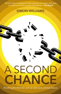 A Second Chance: Breaking Free from the Cycle of Addiction and Bad Choices by Williams, Simon