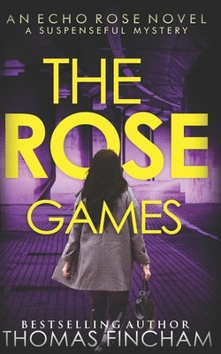 The Rose Games: A Suspenseful Mystery by Fincham, Thomas