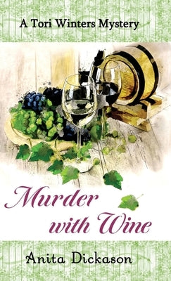 Murder with Wine: A Tori Winters Mystery: Book 3 by Dickason, Anita
