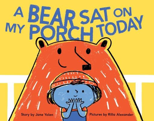 A Bear Sat on My Porch Today: (Story Books for Kids, Childrens Books with Animals, Friendship Books, Inclusivity Book) by Yolen, Jane