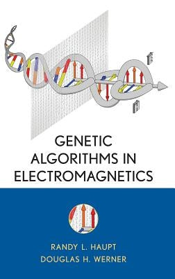 Genetic Algorithms in Electromagnetics by Haupt, Randy L.