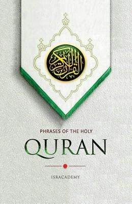 Phrases of the Holy Quran: Selected Verses of the Holy Quran in Certain Theological Topics by Hejazi, S.