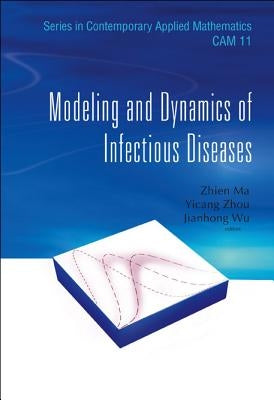 Modeling and Dynamics of Infectious Diseases by Ma, Zhien