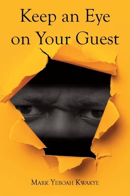 Keep an Eye on Your Guest by Kwakye, Mark Yeboah