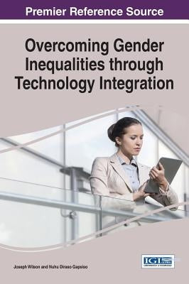 Overcoming Gender Inequalities through Technology Integration by Wilson, Joseph