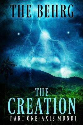 The Creation: A Supernatural Thriller by Behrg, The