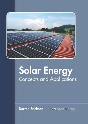Solar Energy: Concepts and Applications by Erickson, Darren