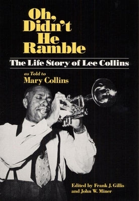 Oh, Didn't He Ramble: The Life Story of Lee Collins as Told to Mary Collins by Collins, Lee
