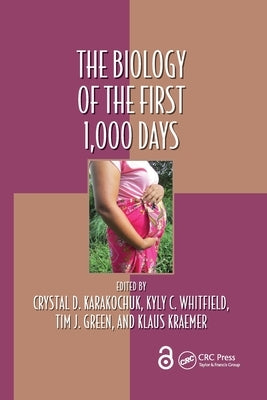 The Biology of the First 1,000 Days by Karakochuk, Crystal D.
