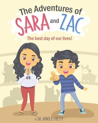 The Adventures of Sara and Zac: The best day of our lives! by Chetty, Arnold