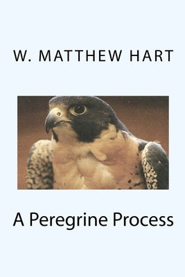 A Peregrine Process by Hart, W. Matthew