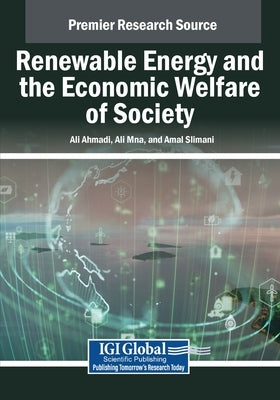 Renewable Energy and the Economic Welfare of Society by Ahmadi, Ali
