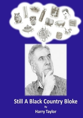 Still a Black Country Bloke by Taylor, Harry