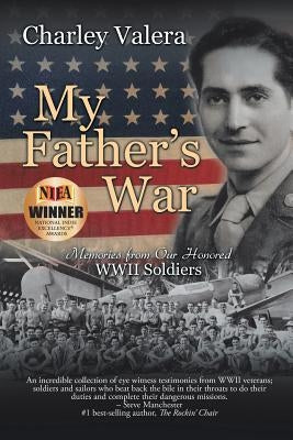 My Father's War: Memories from Our Honored Wwii Soldiers by Valera, Charley