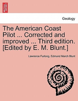 The American Coast Pilot ... Corrected and Improved ... Third Edition. [Edited by E. M. Blunt.] by Furlong, Lawrence