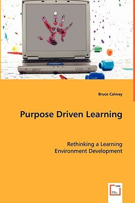 Purpose Driven Learning by Calway, Bruce