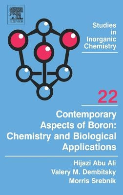 Contemporary Aspects of Boron: Chemistry and Biological Applications: Volume 22 by Abu Ali, Hijazi