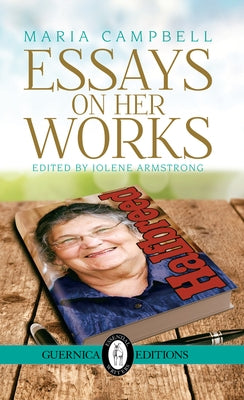 Maria Campbell: Essays on Her Works Volume 36 by Hoy, Helen