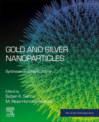 Gold and Silver Nanoparticles: Synthesis and Applications by Sahoo, Suban K.