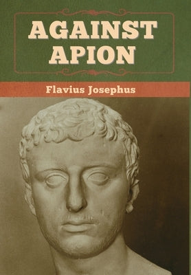 Against Apion by Josephus, Flavius