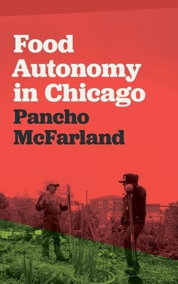Food Autonomy in Chicago by McFarland, Pancho